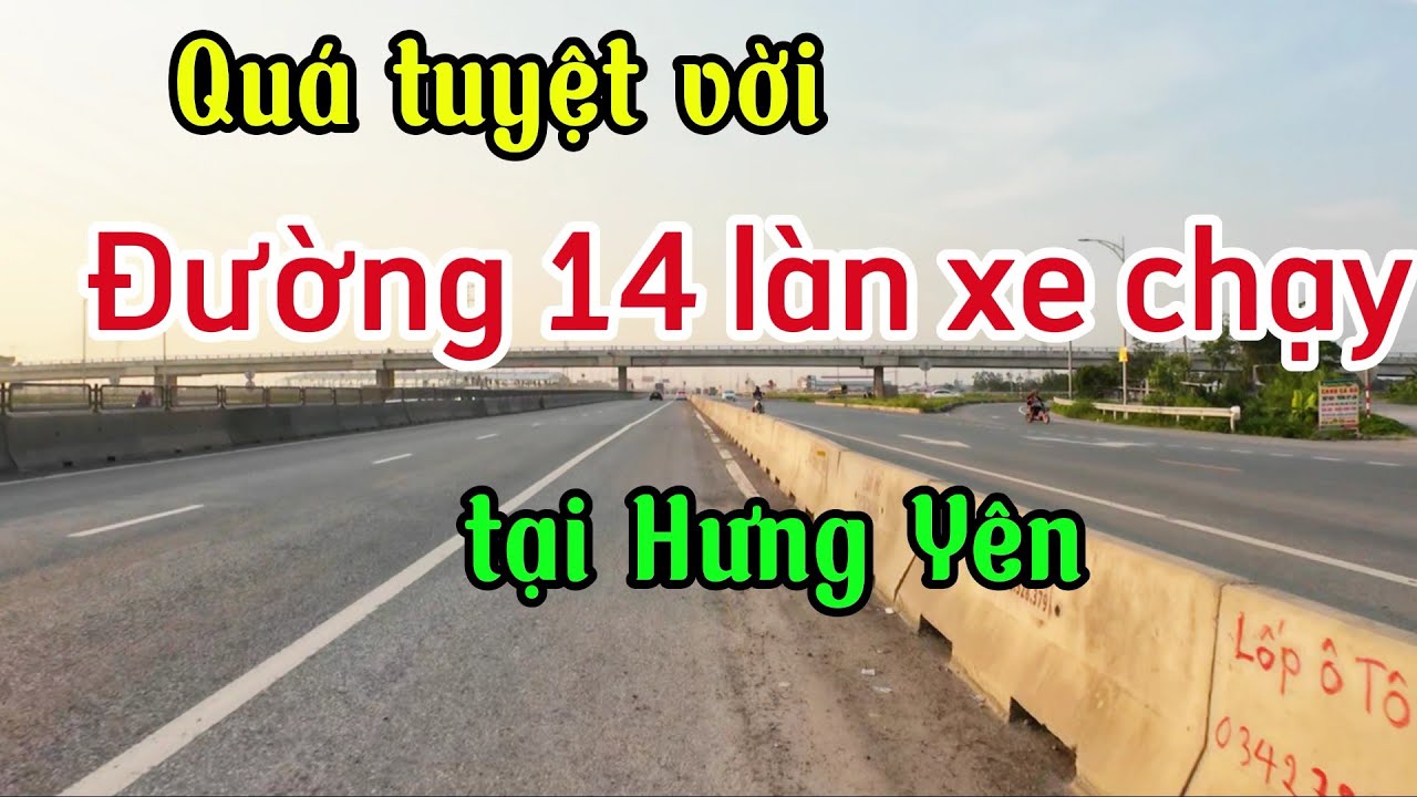 Quá khủng Đường 14 làn xe chạy tại Hưng Yên / Từ Cầu Hưng Hà lên Văn Giang Hưng Yên.