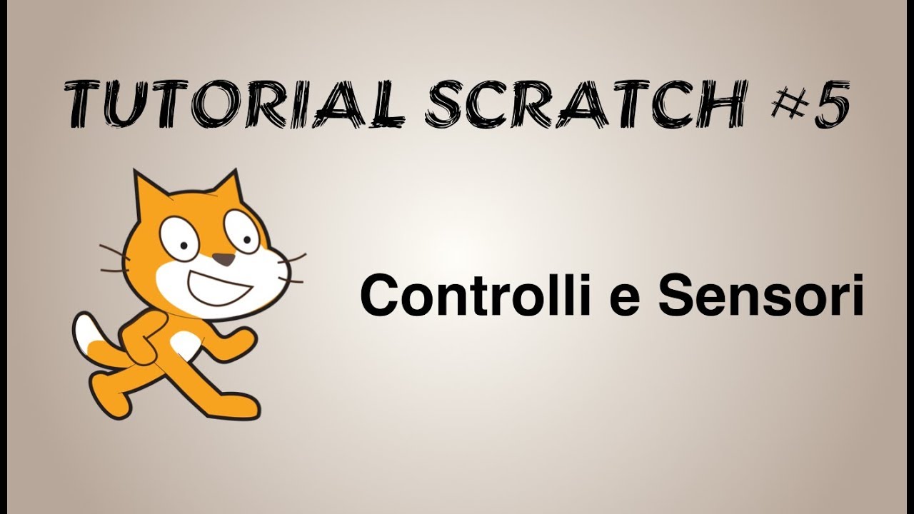 TUTORIAL #5 Scratch in Italiano | Scripts - Controlli e Sensori