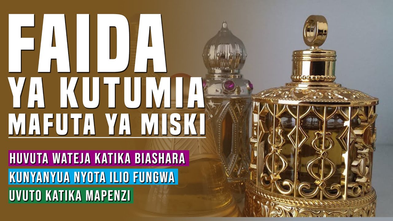 FAIDA YA  KUTUMIA MAFUTA YA MISKI KATIKA BIASHARA NA KUSAFISHA NYOTA