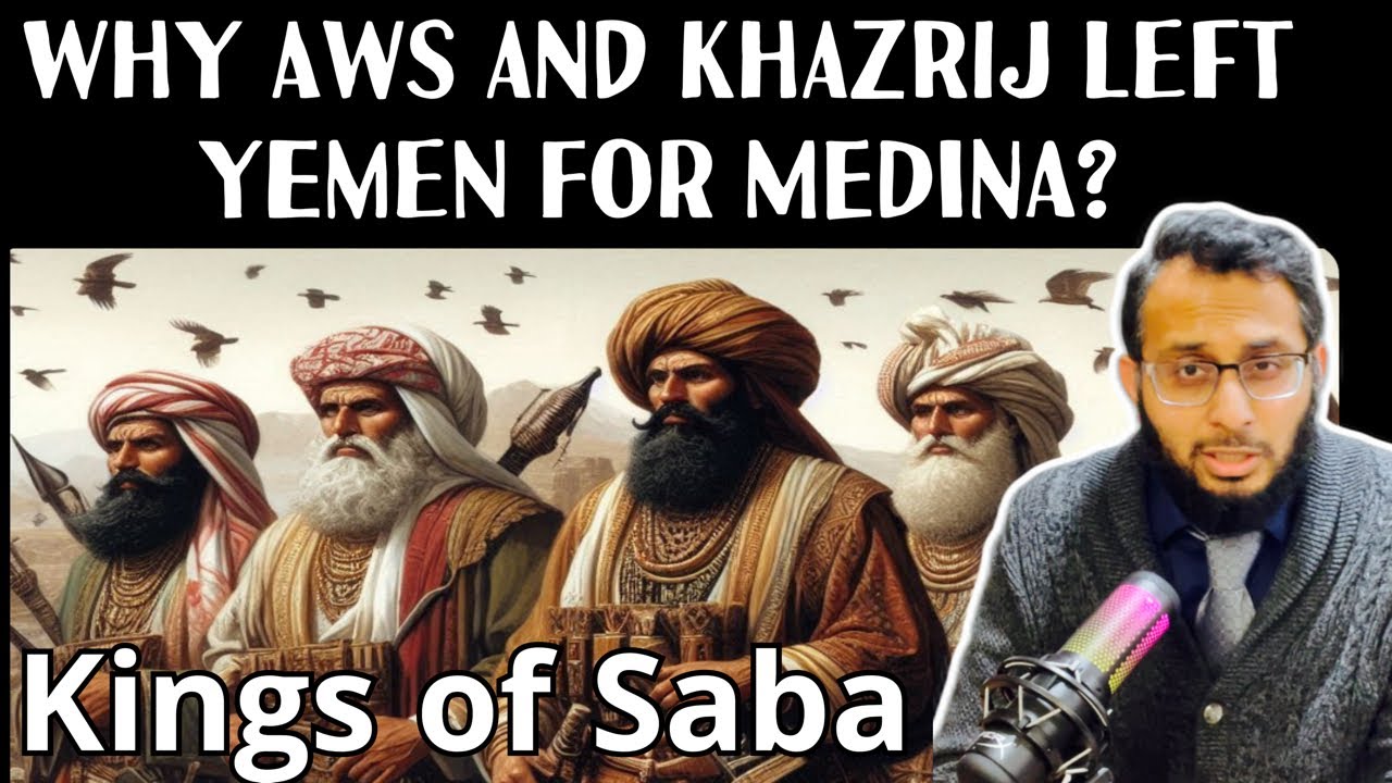 Why Aws and Khazraj left Yemen for Medina? Pre Islamic History of Arabian Tribes | Kingdom of Saba