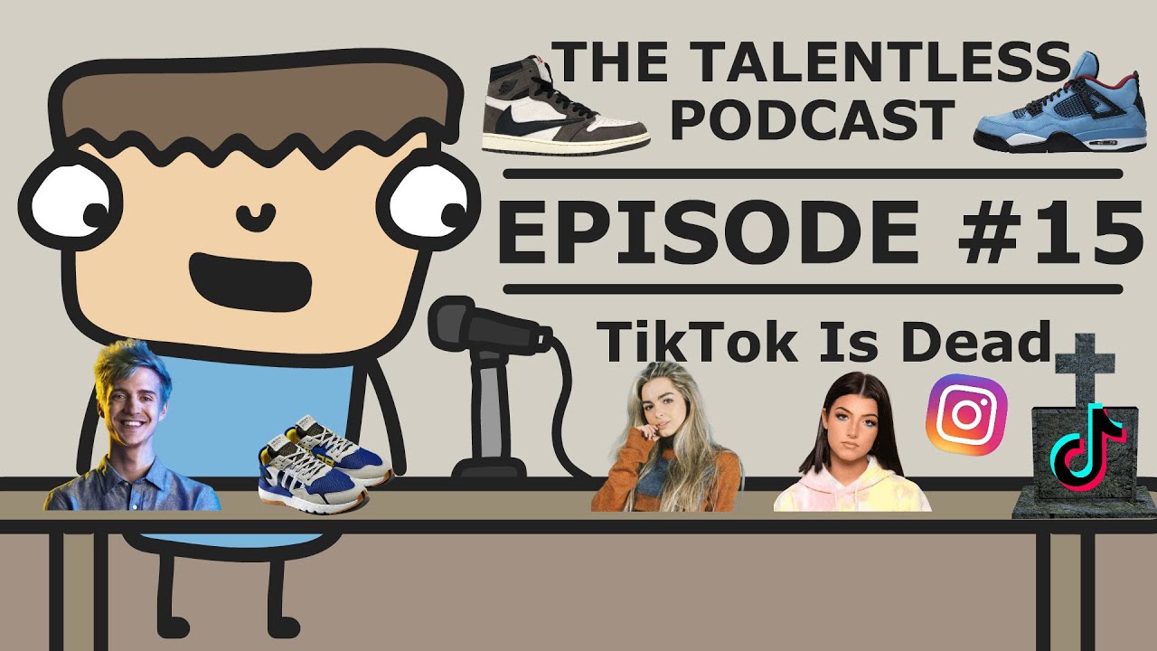 TheTalentlessPodcast #15 - TikTok Is Dead
