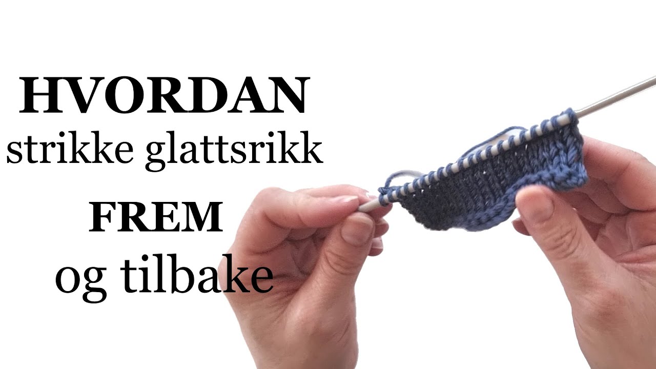 Hvordan Strikke Glattstrikk - For Nybegynnere