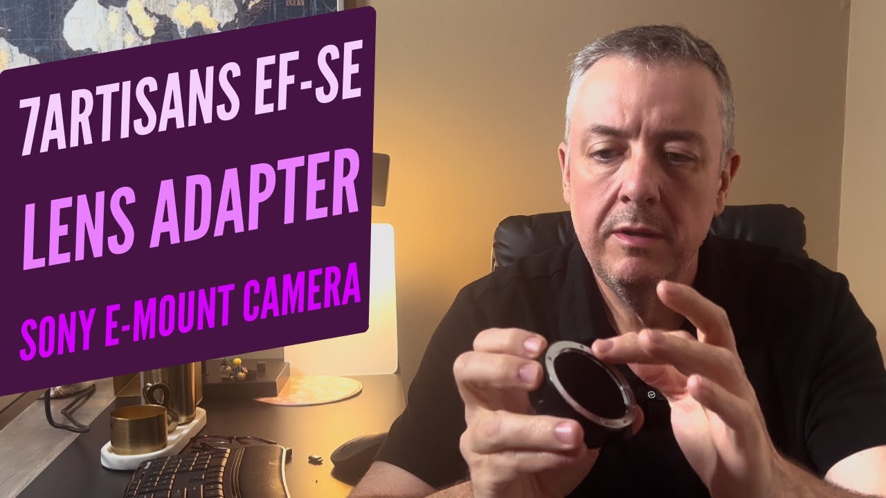 Best Adapter for Canon Lens to Sony [7 Artisans EF-SE Lens Adaptor to Sony]