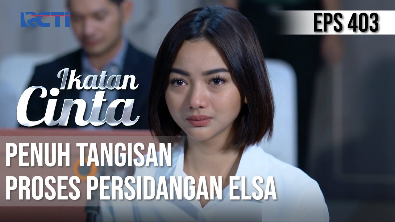 PENUH TANGISAN😭😭 PROSES SIDANG PIDANA ELSA😱 | IKATAN CINTA