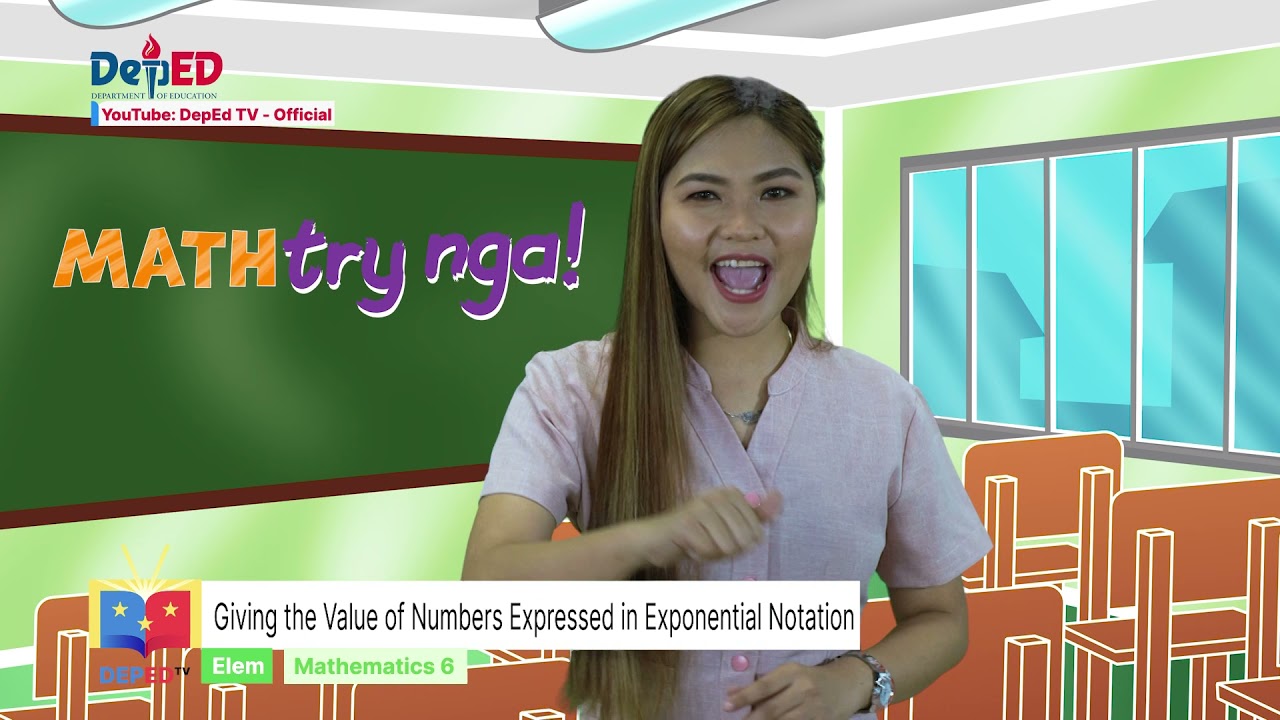 Grade 6  MATH Q2 EP09 Giving the Value of Numbers Expressed in Exponential Notation