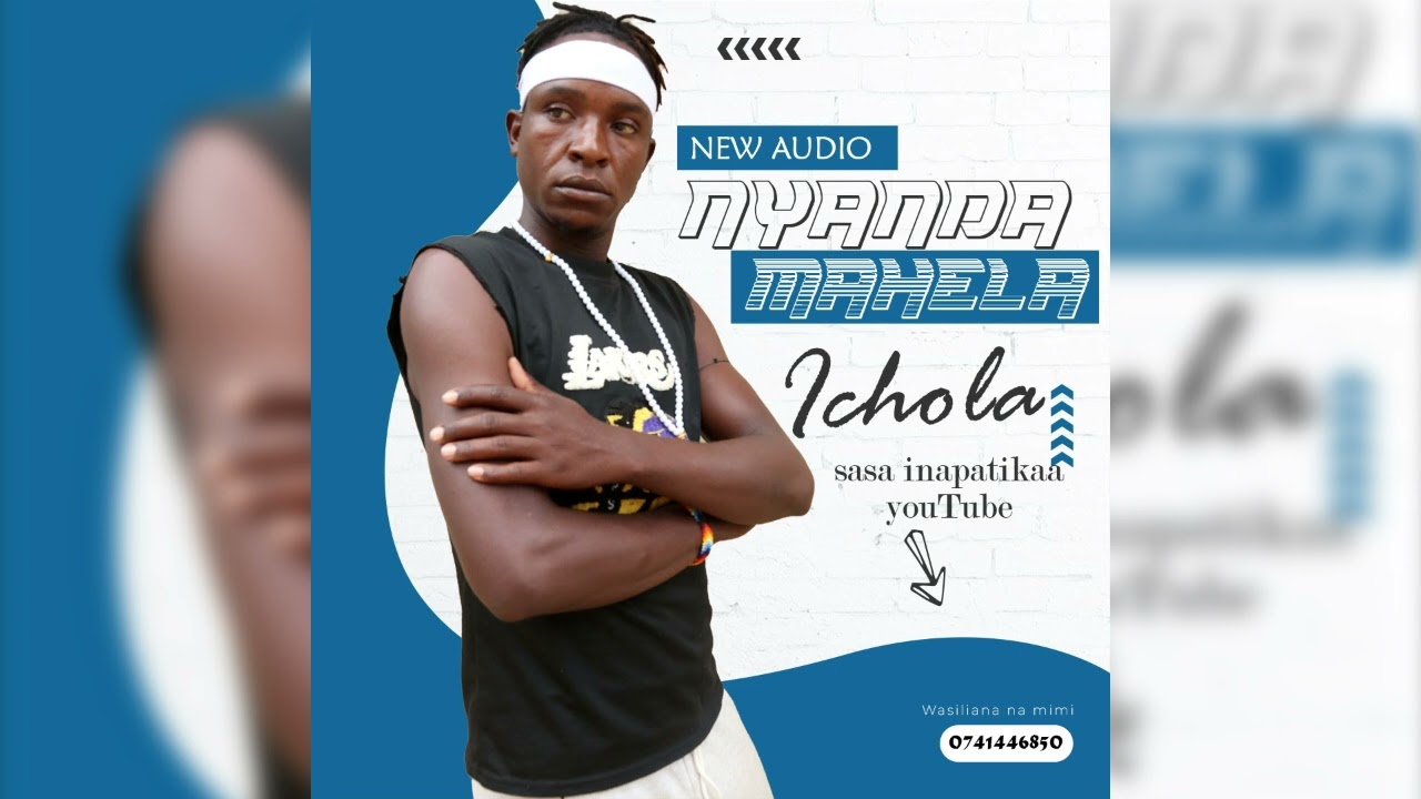 NYANDA MAHELA  - ICHOLA == 0749706494