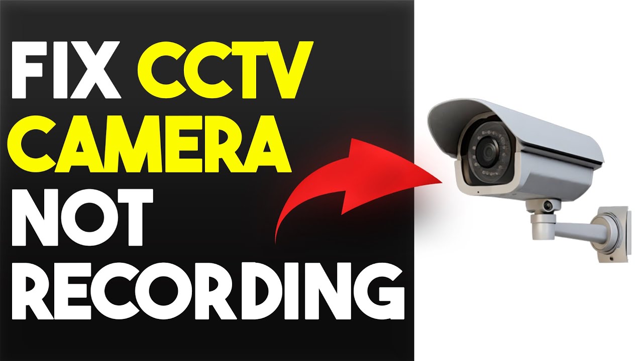 How To Fix CCTV Camera Not Recording (How To Repair CCTV Camera That Won't Record)