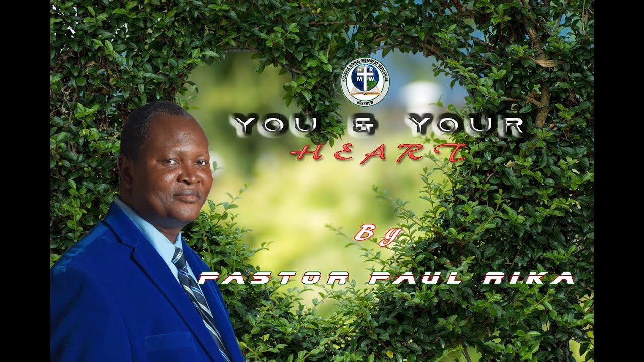 HRMW1203 YOU AND YOUR HEART by Pastor Paul Rika
