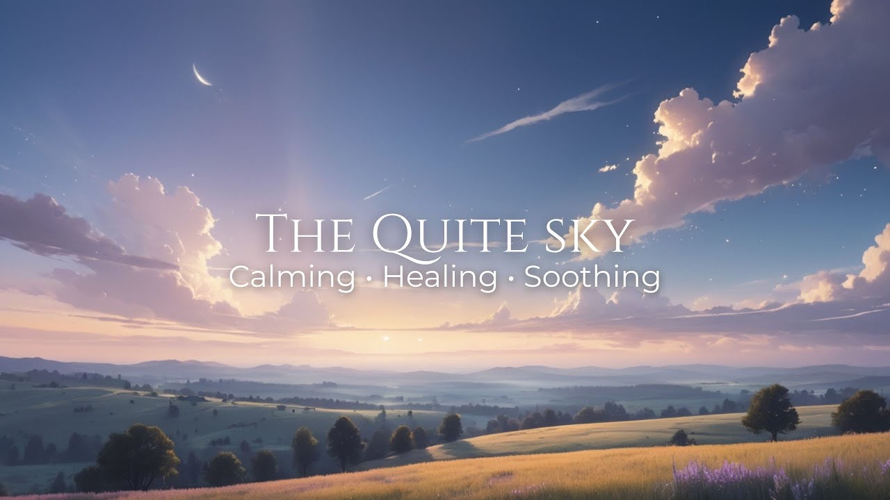 The Quiet Sky – Calming Instrumental Music for Deep Relaxation & Sleep