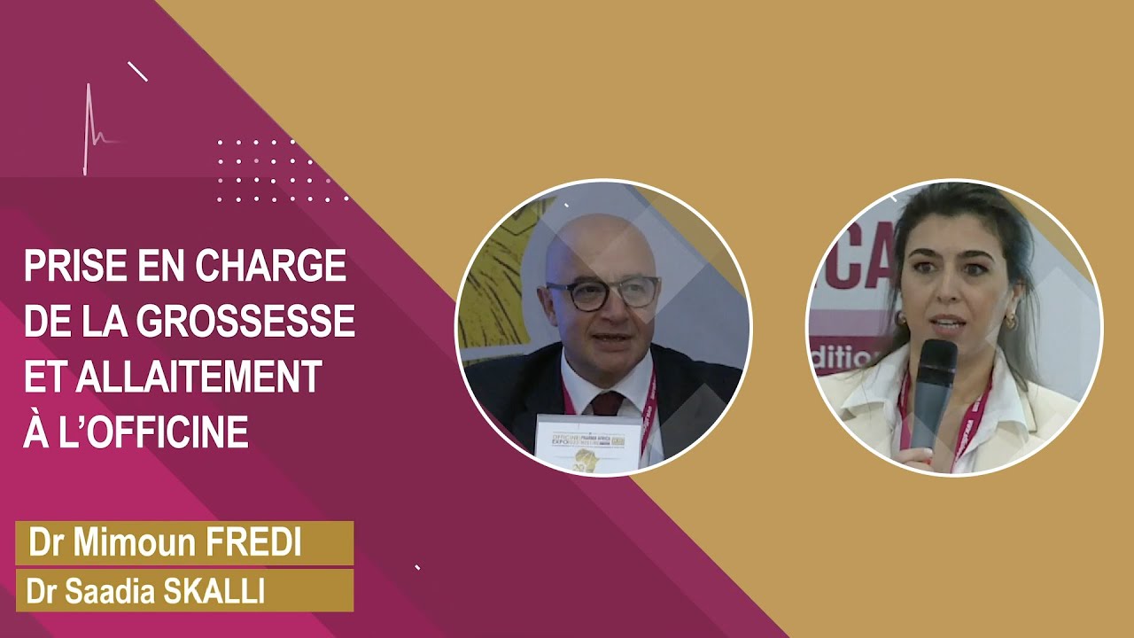PRISE EN CHARGE DE LA GROSSESSE ET ALLAITEMENT A L’OFFICINE I Dr Mimoun FRED et Dr Saadia SKALLI