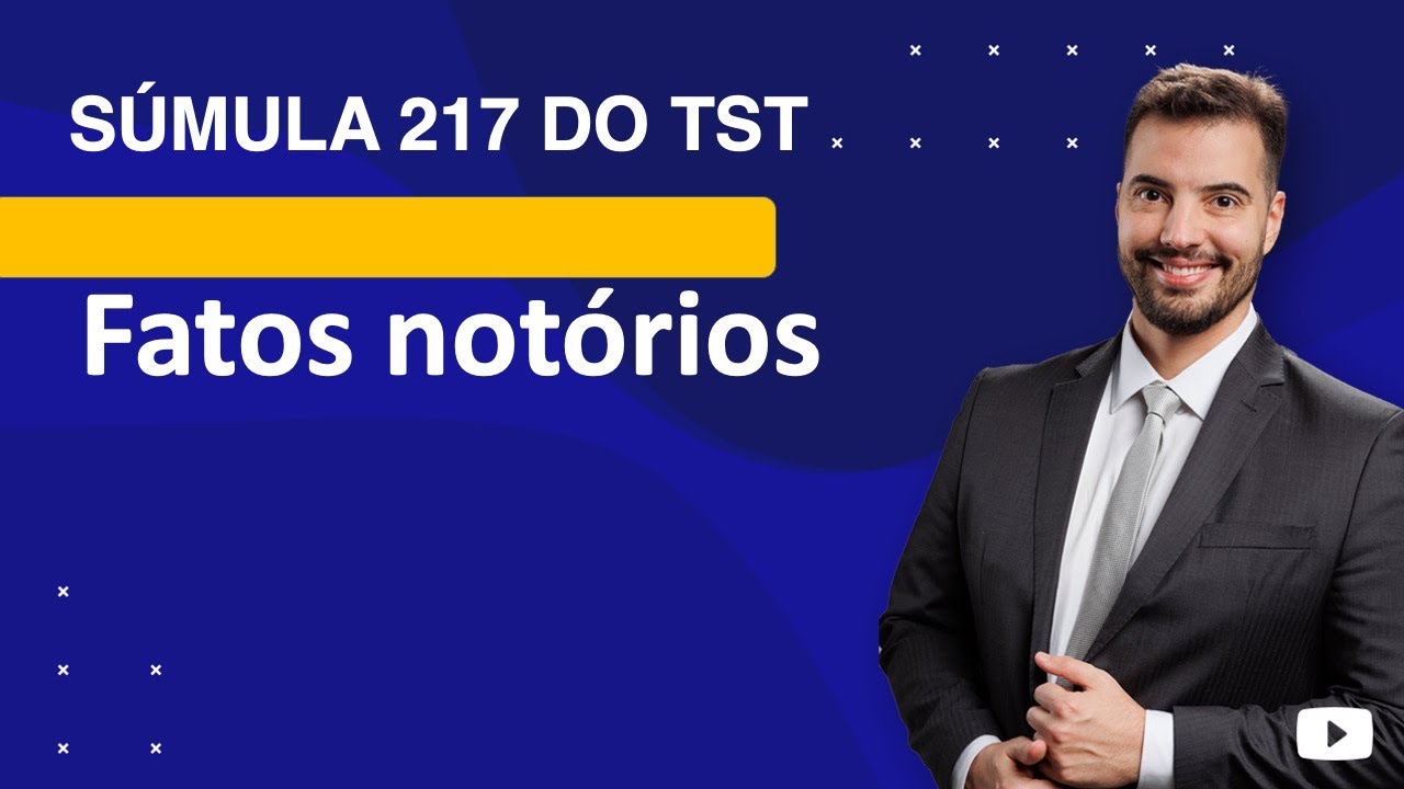 Súmula 217 TST - fatos notórios
