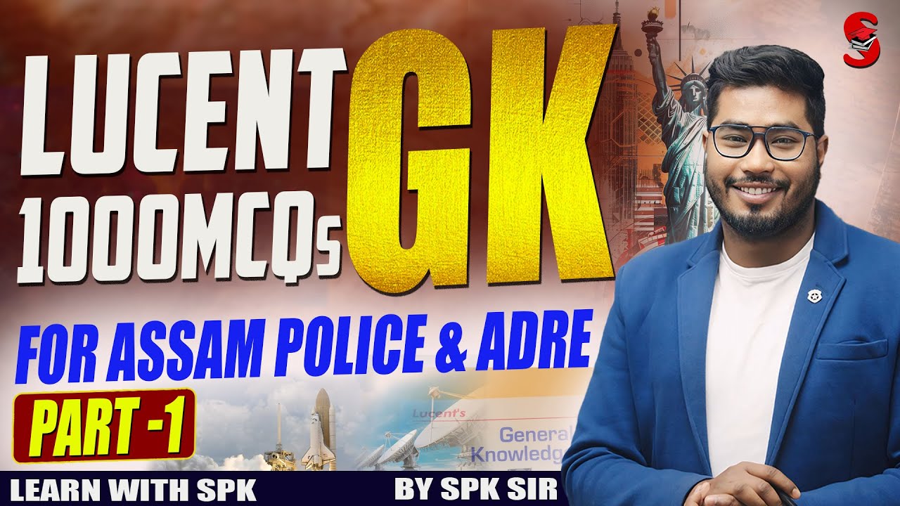 Assam Police / ADRE || Lucent GK || 1000 MCQS (Part - 1) || By SPK Sir