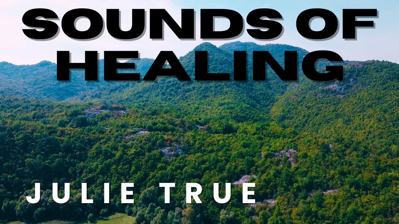 Julie True - Sounds Of Healing