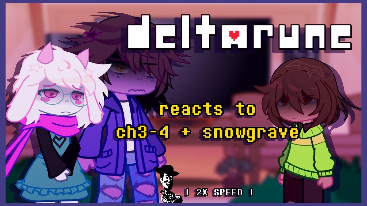 Deltarune Reacts to Ch3-4 + Snowgrave | 2X SPEED |