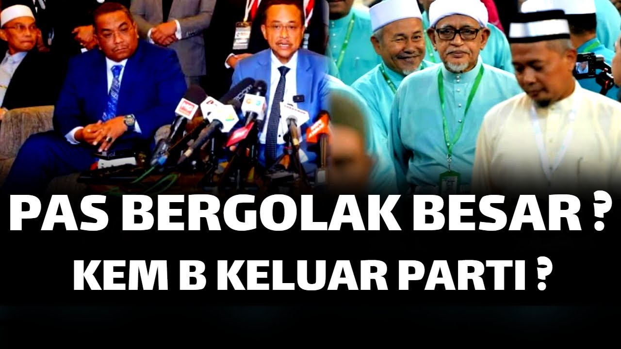 PAS BERGOLAK BESAR ? KEM B KELUAR PARTI ?