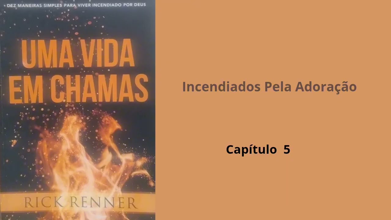 Capítulo 5 - Incendiados Pela Adoração 