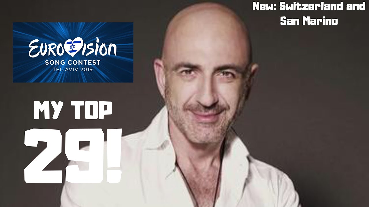 EUROVISION 2019: MY TOP 29 - NEW: SWITZERLAND AND SAN MARINO