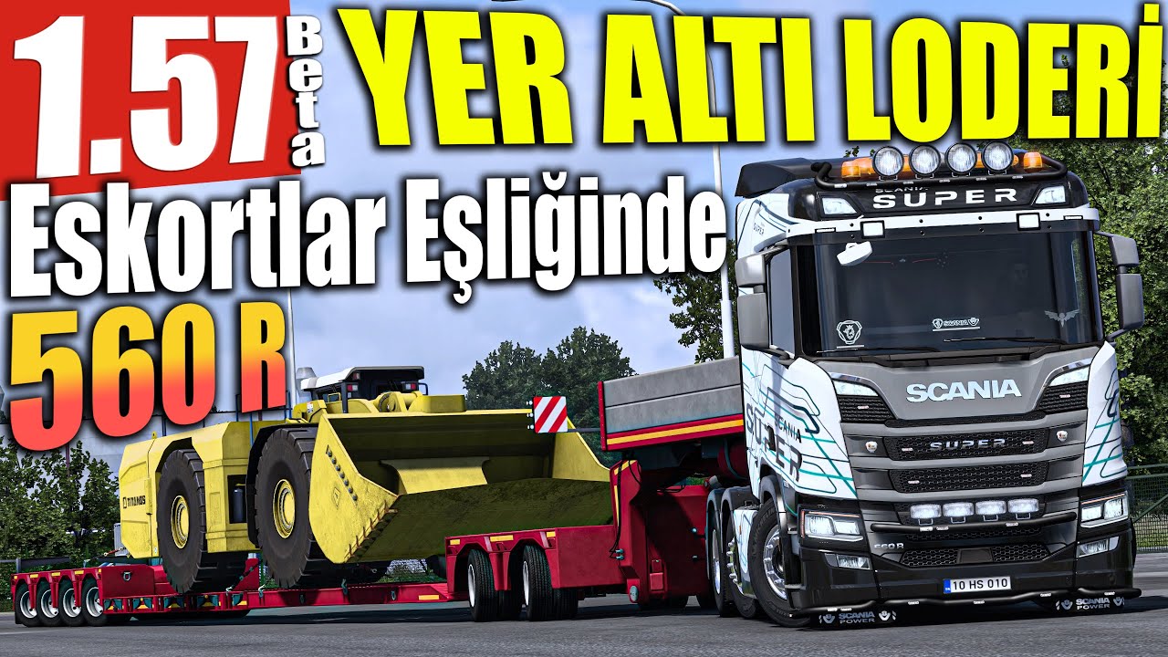 1.57 BETA !! 54 TONLUK YENİ AĞIR YÜK YER ALTI LODERİ TAŞIYORUZ // YENİ SCANIA 560 R | ETS2 1.57 !!
