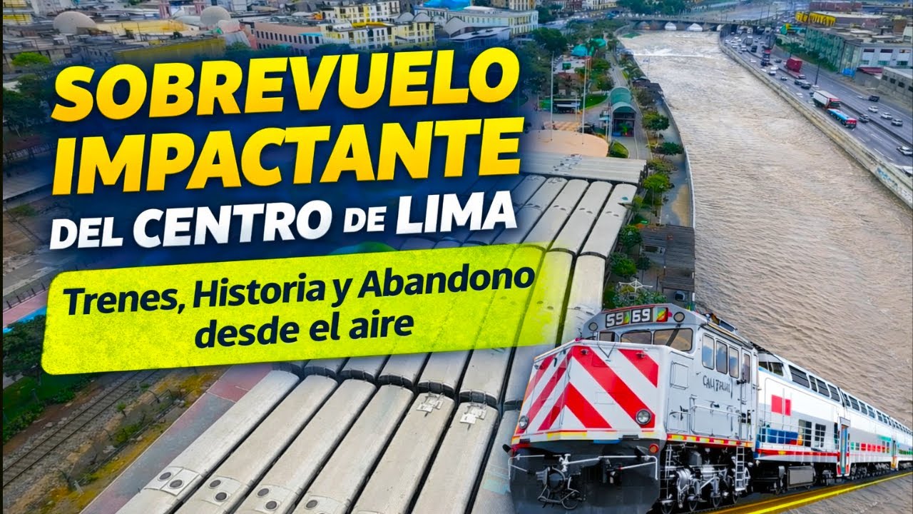 Tren Lima–Chosica 🚆 | Sobrevuelo por La Muralla, Montserrate y San Francisco – Centro de Lima