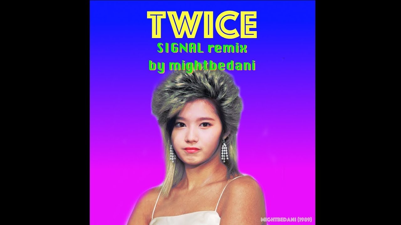 TWICE - SIGNAL (DANI REMIX)