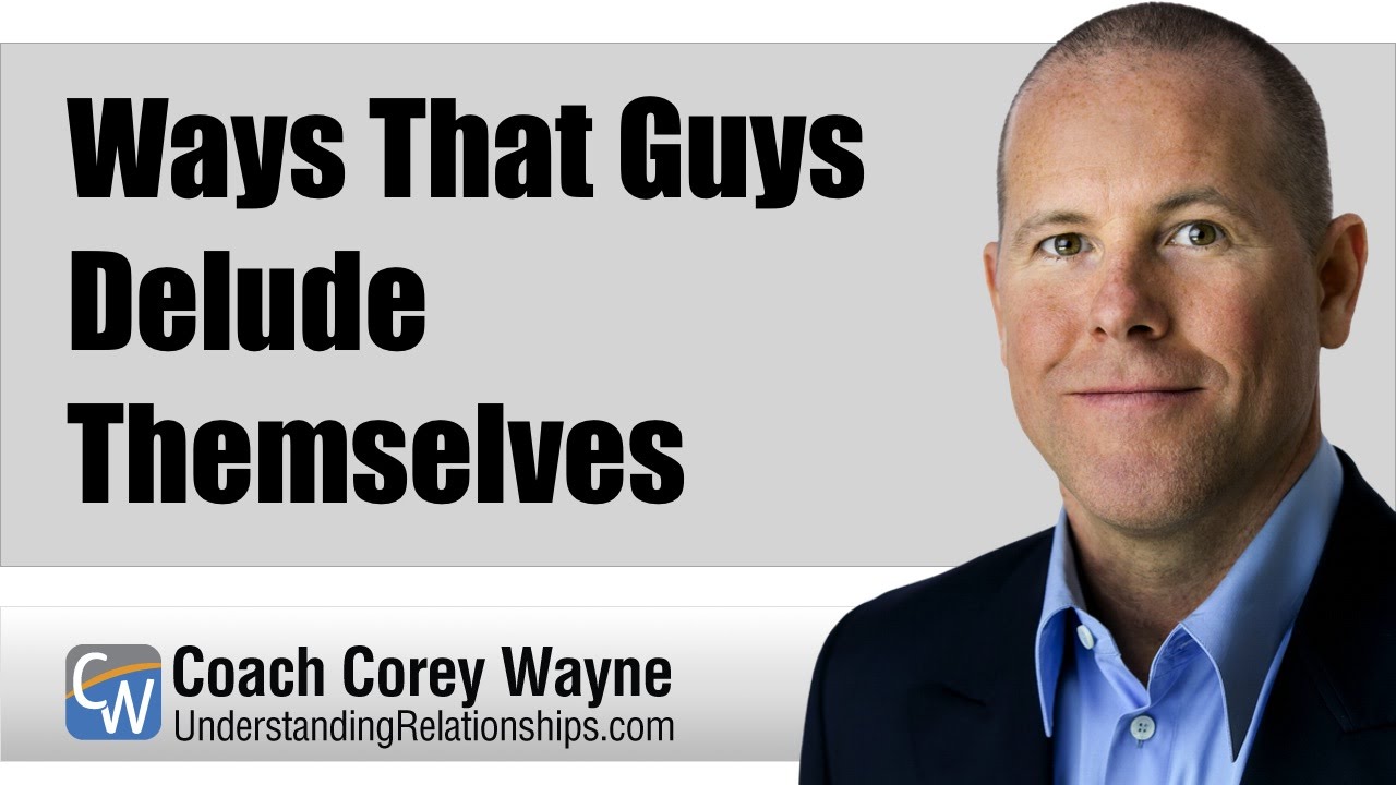 Ways That Guys Delude Themselves