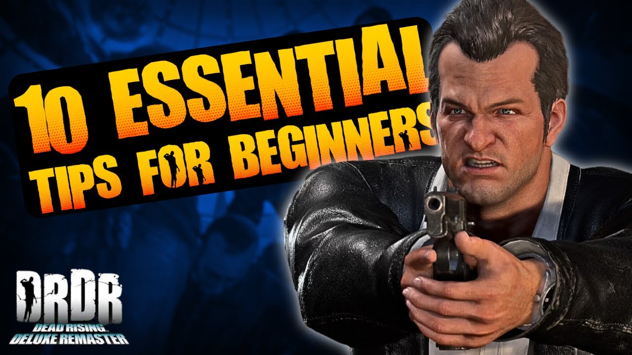 10 BEGINNER TIPS YOU NEED TO KNOW FOR DEAD RISING!