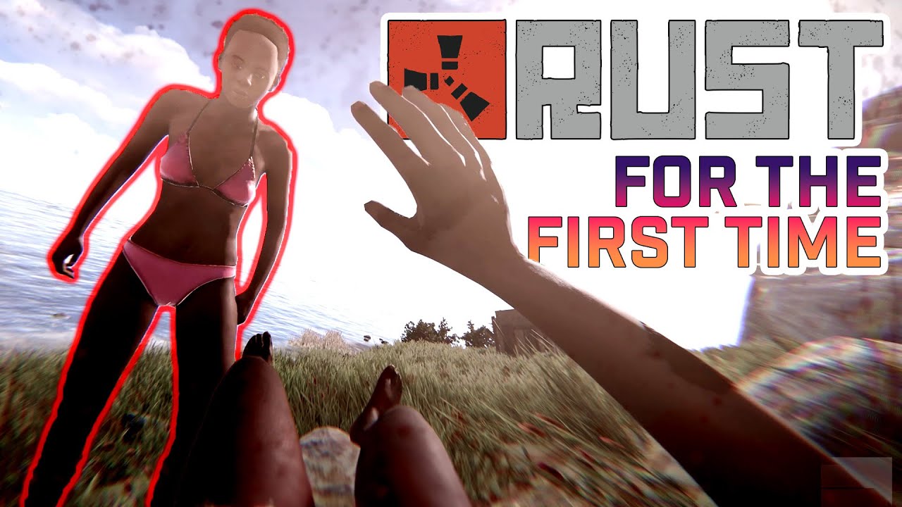 What Its Like To Play Rust For The First Time