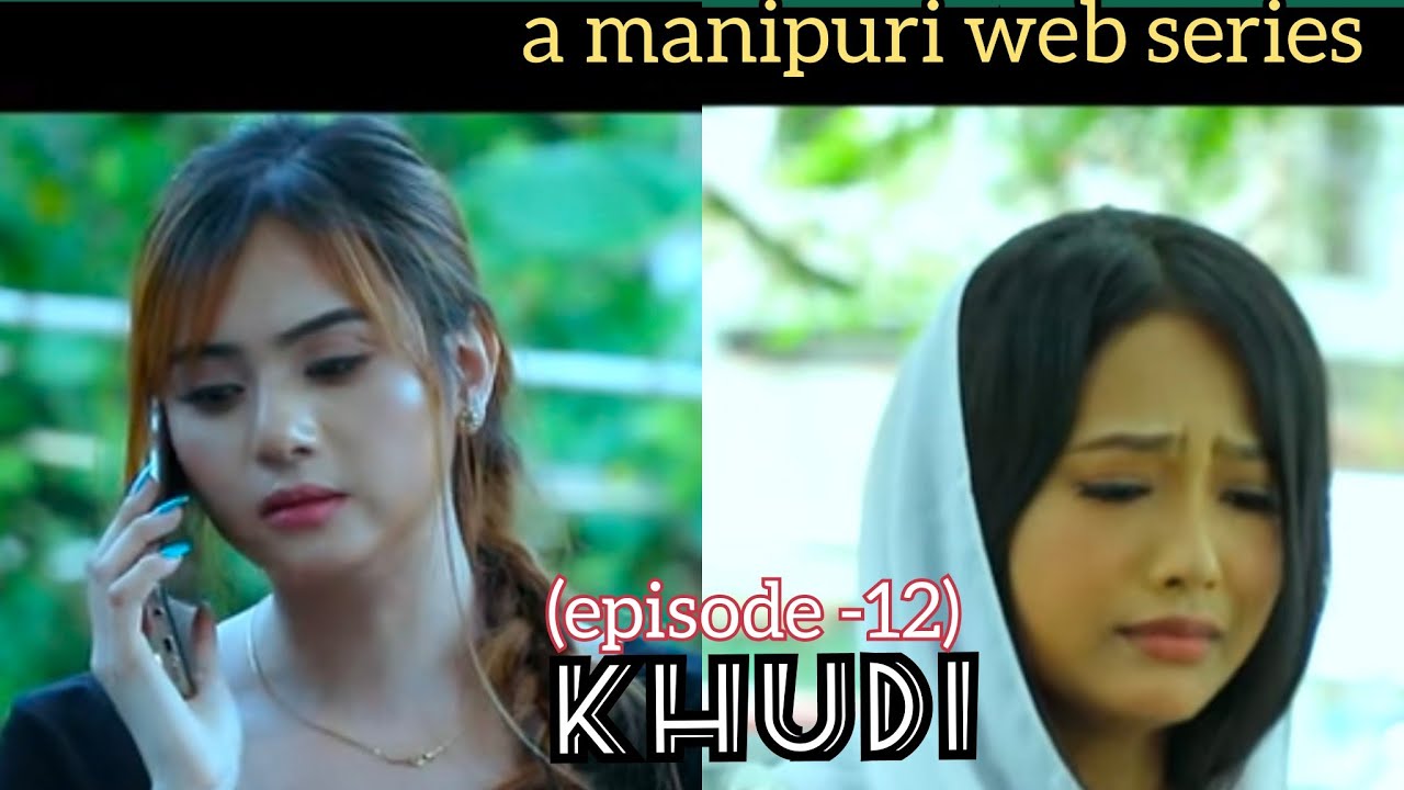 KHUDI (episode -12) official released , a manipuri web series