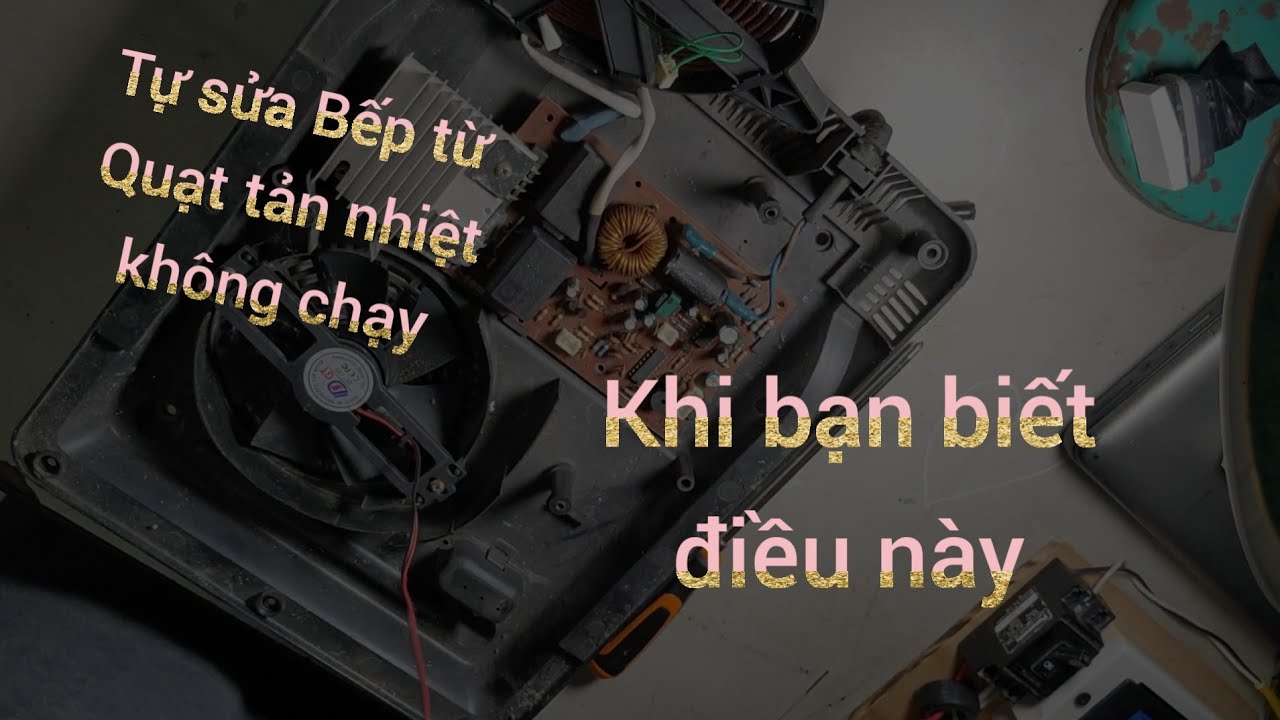 Sửa Bếp Từ quạt tản nhiệt không chạy!