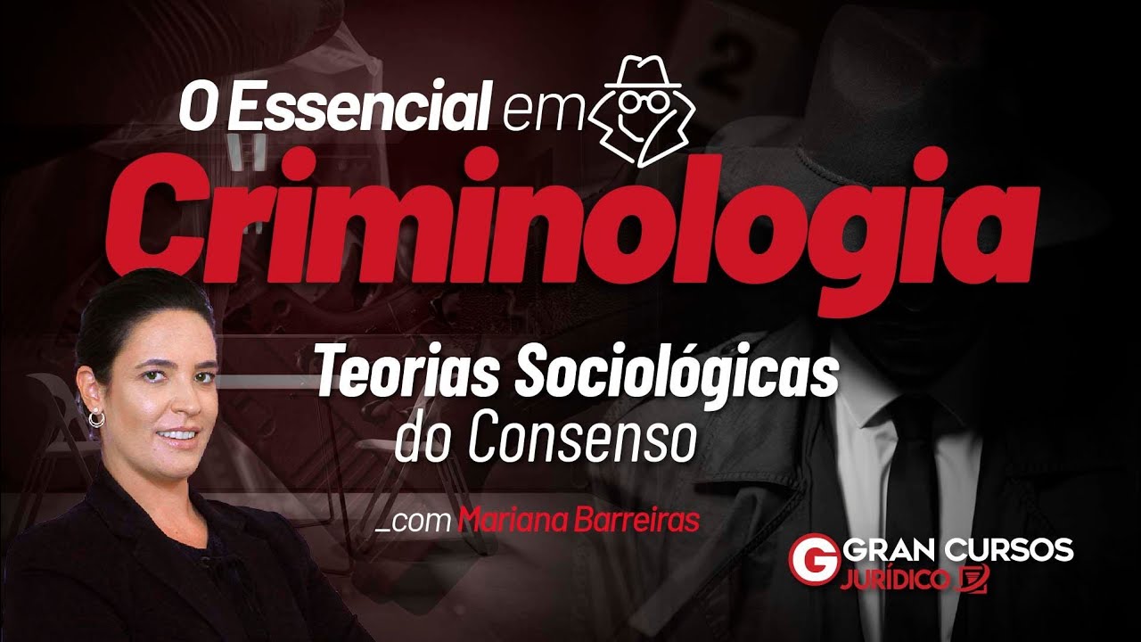 O Essencial em Criminologia - Teorias sociológicas do consenso com Prof. Mariana Barreiras