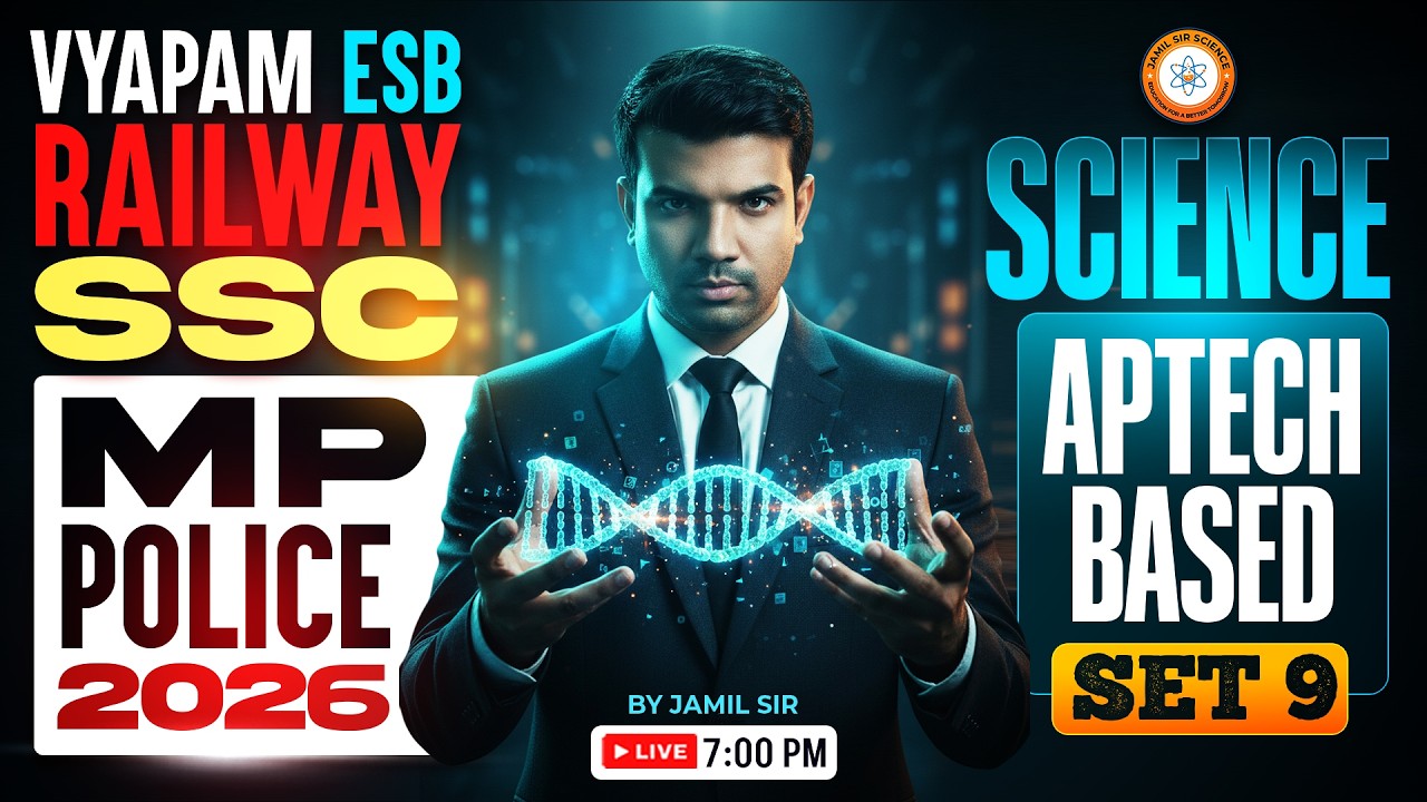 VYAPAM (ESB) , RAILWAY , SSC , MP POLICE 2026 | APTECH BASED SCIENCE Set 09 By Jamil Sir Science