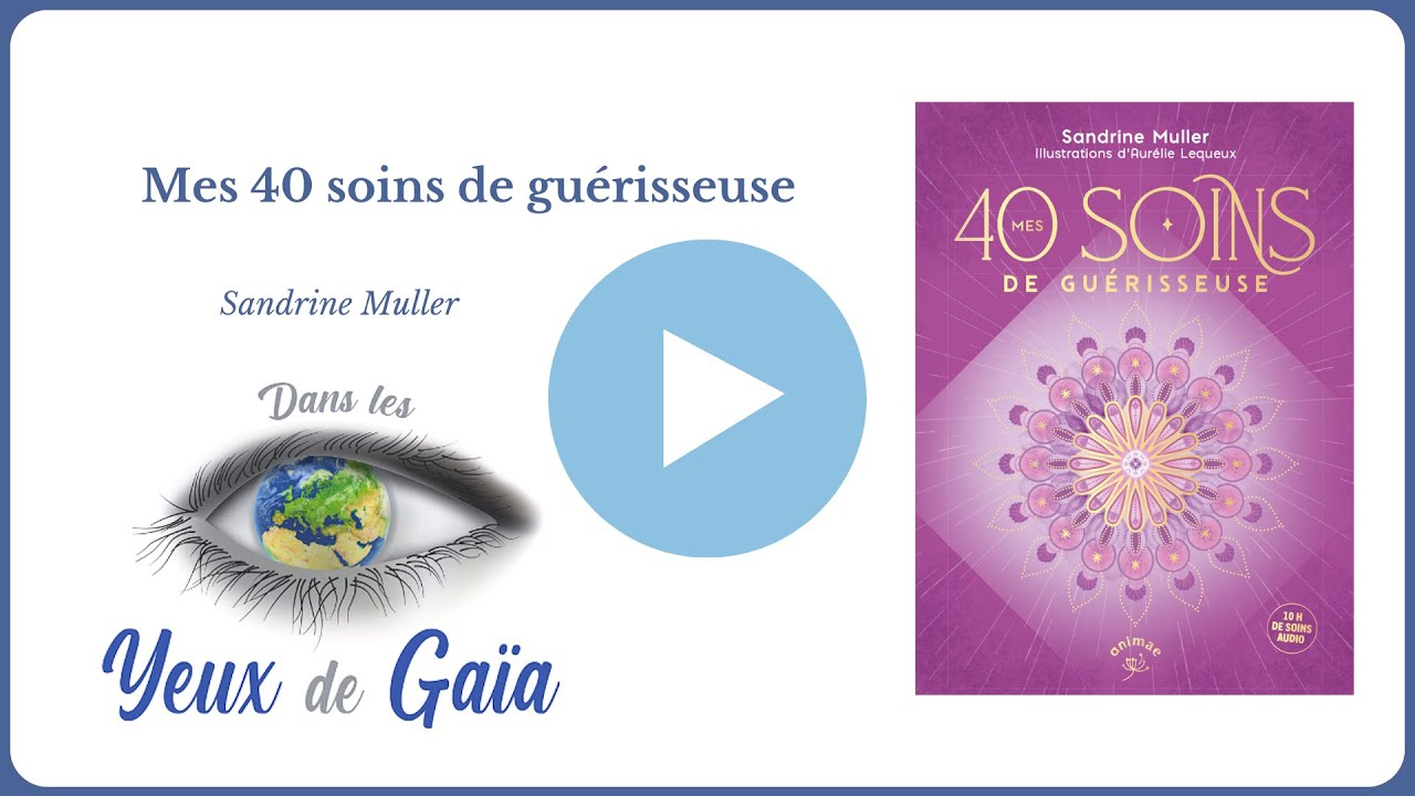 Mes 40 soins de Guérisseuse - Énergie - Audio - Dans les yeux de Gaïa