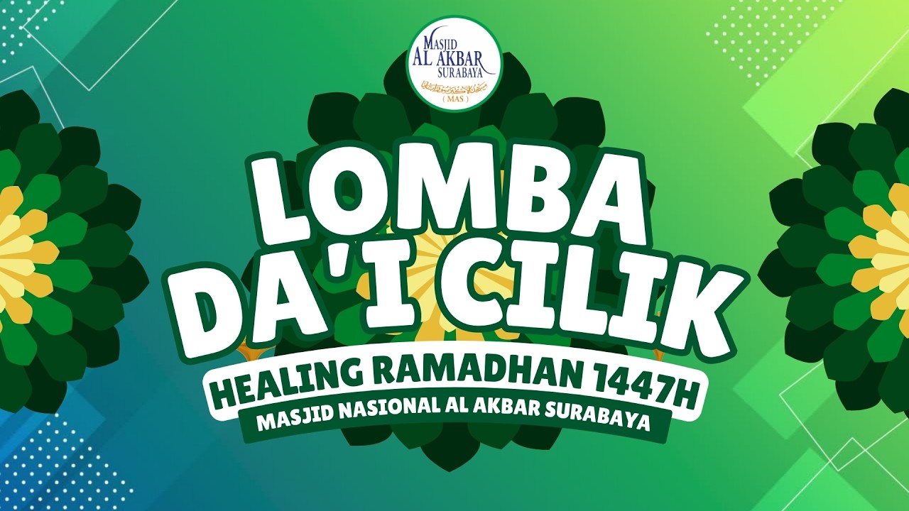 🔴LIVE LOMBA DAI CILIK - HEALING RAMADHAN 1447 H | MASJID AL AKBAR SURABAYA