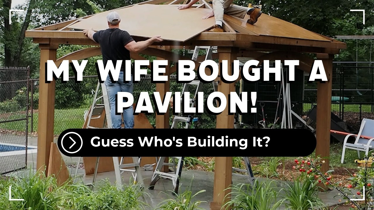 My Wife Bought a Pavilion WITHOUT Asking... So I Had to Build It!