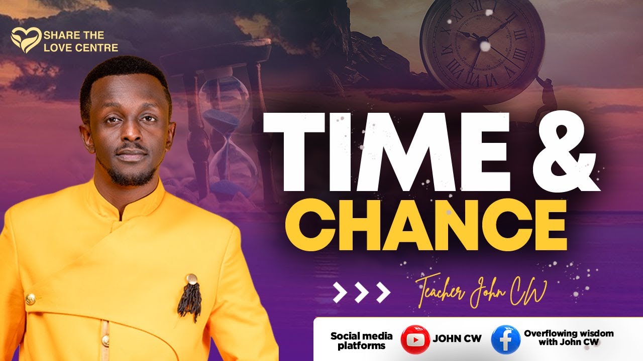 TIME AND CHANCE || TEACHER JOHN CW
