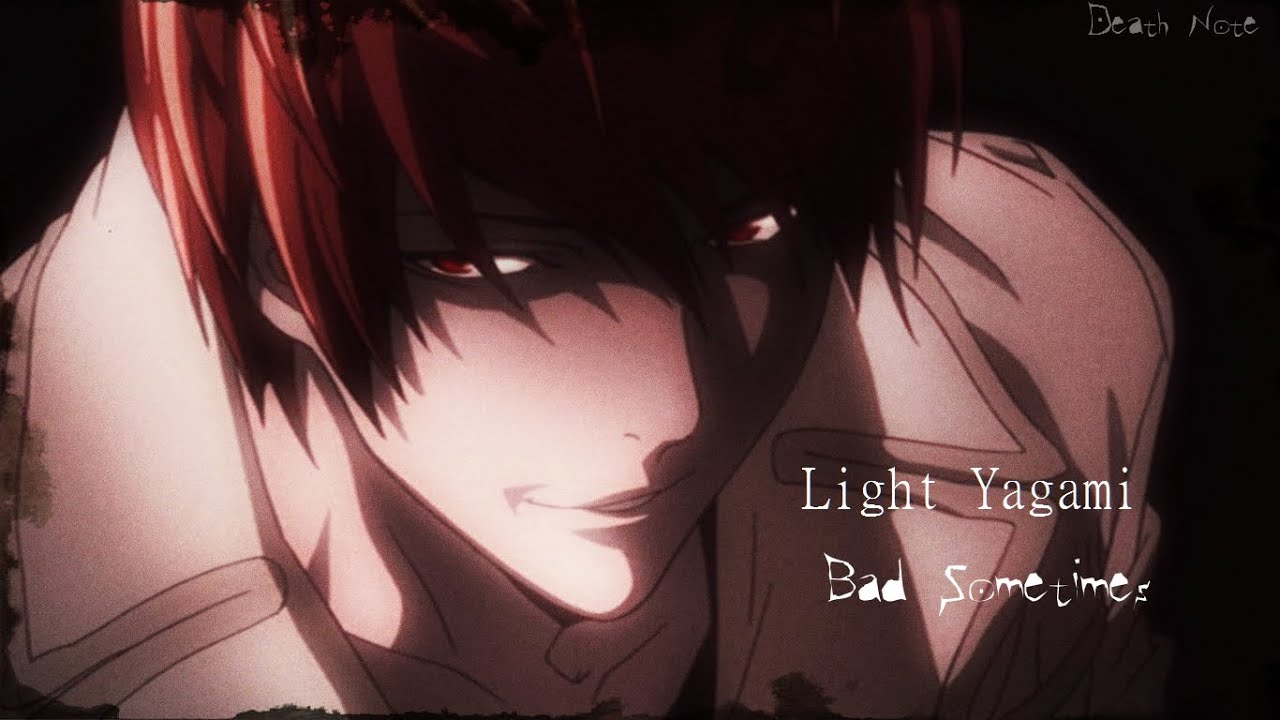 Death Note • Light Yagami • Bad Sometimes「AMV」
