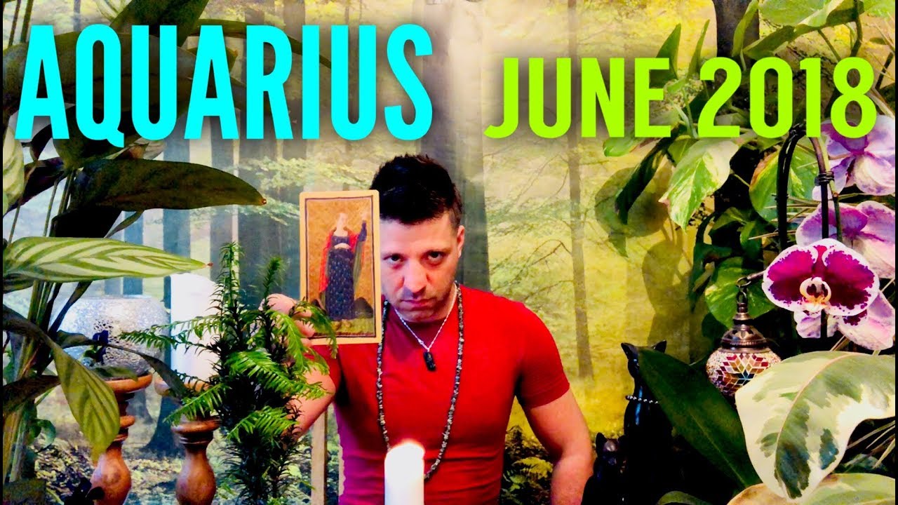 AQUARIUS June 2018 - IMPORTANT TRANSITION & Love - Aquarius June Horoscope Tarot