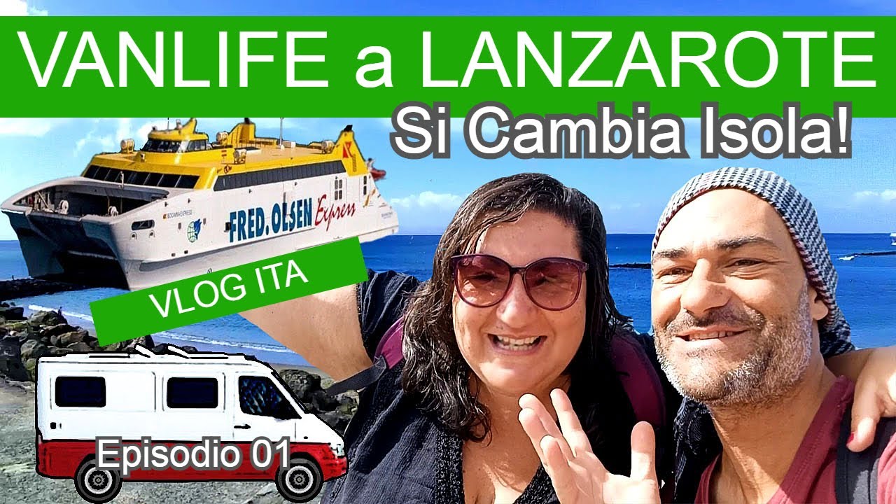 CAMBIAMO ISOLA: LANZAROTE ❣️ Camper Vanlife Playa Blanca - Vlog Ita - Ep. 01