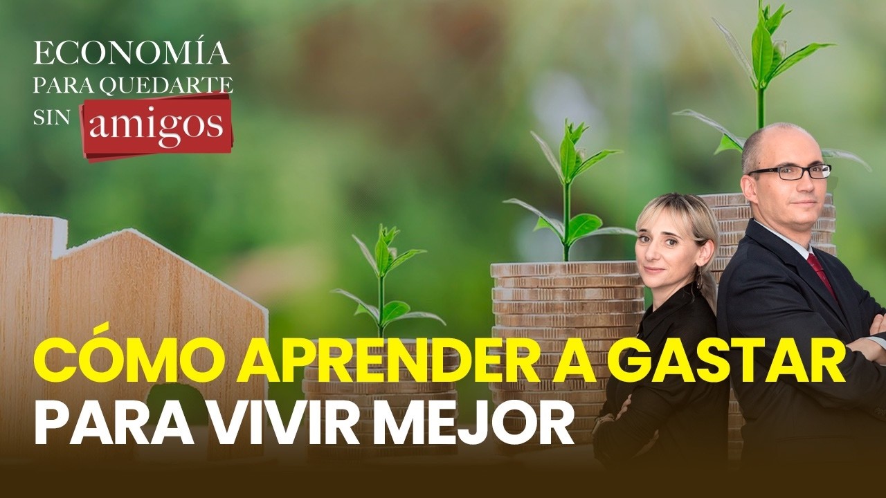 Cómo aprender a gastar para vivir mejor: del 