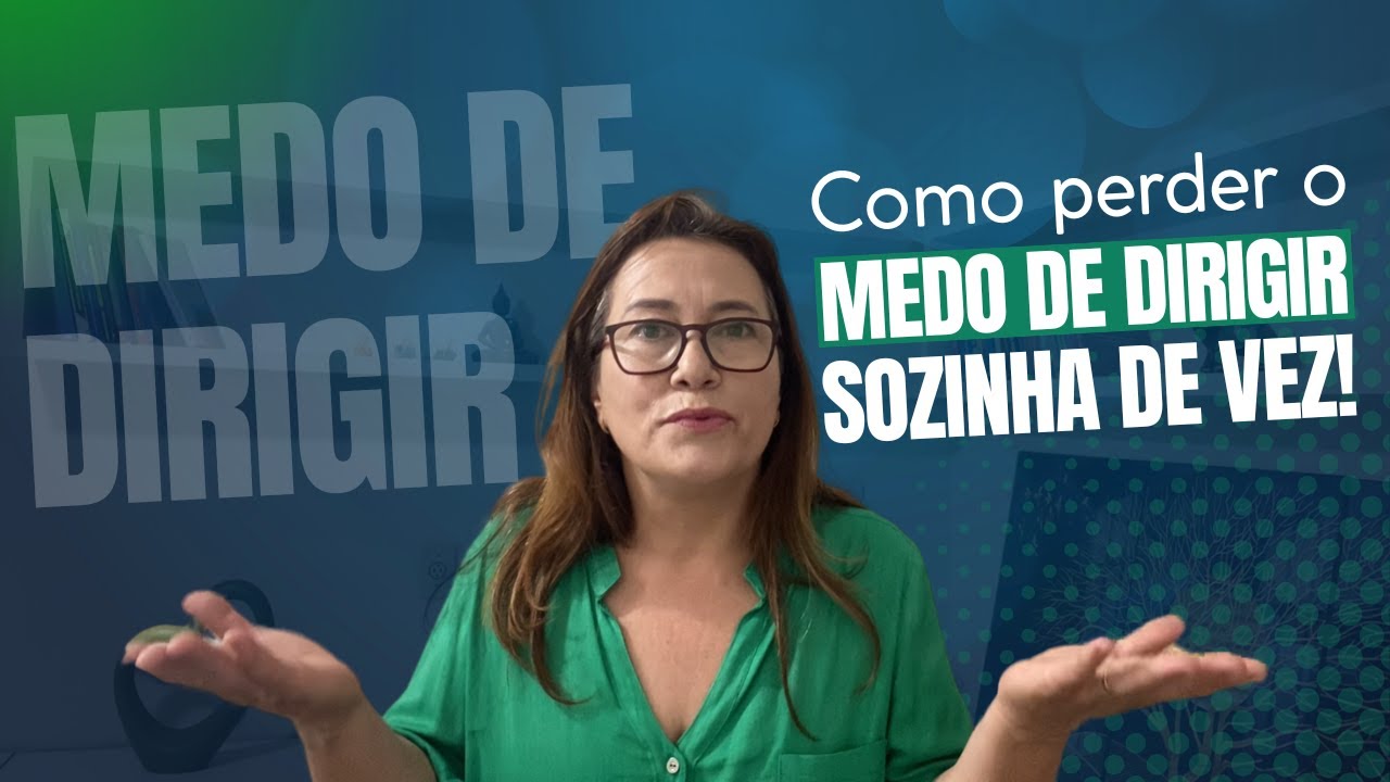 Como vencer o MEDO DE DIRIGIR sozinha – Dicas práticas para criar confiança no trânsito