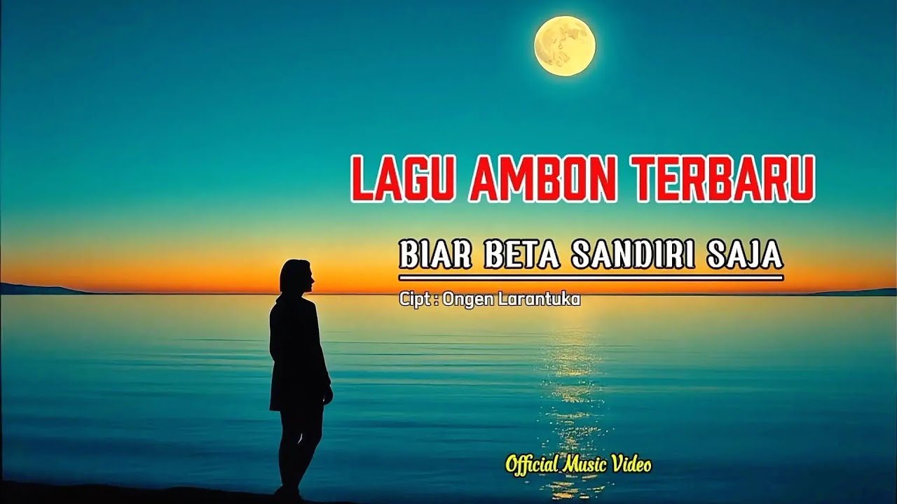 Ongen Larantuka - BIARLAH BETA SANDIRI SAJA (Official Music Video) | Lagu Ambon Galau Terbaru 2026