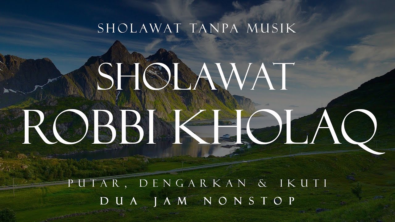 Sholawat Robbi Kholaq Tanpa Musik || 2 Jam Nonstop