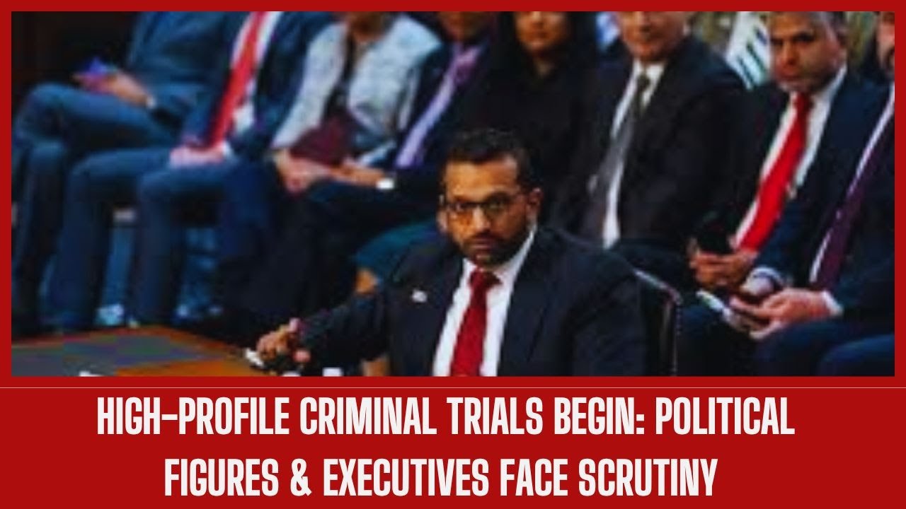 High-Profile Criminal Trials Begin: Political Figures & Executives Face Scrutiny
