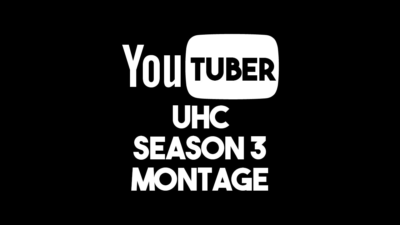 YouTuber UHC Season 3 - Montage