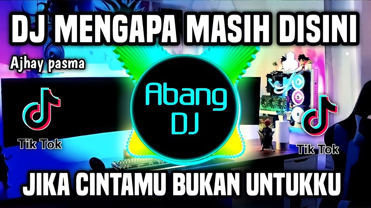 DJ MENGAPA MASIH DISINI - JIKA CINTAMU BUKAN UNTUKKU REMIX FULL BASS TERBARU 2023