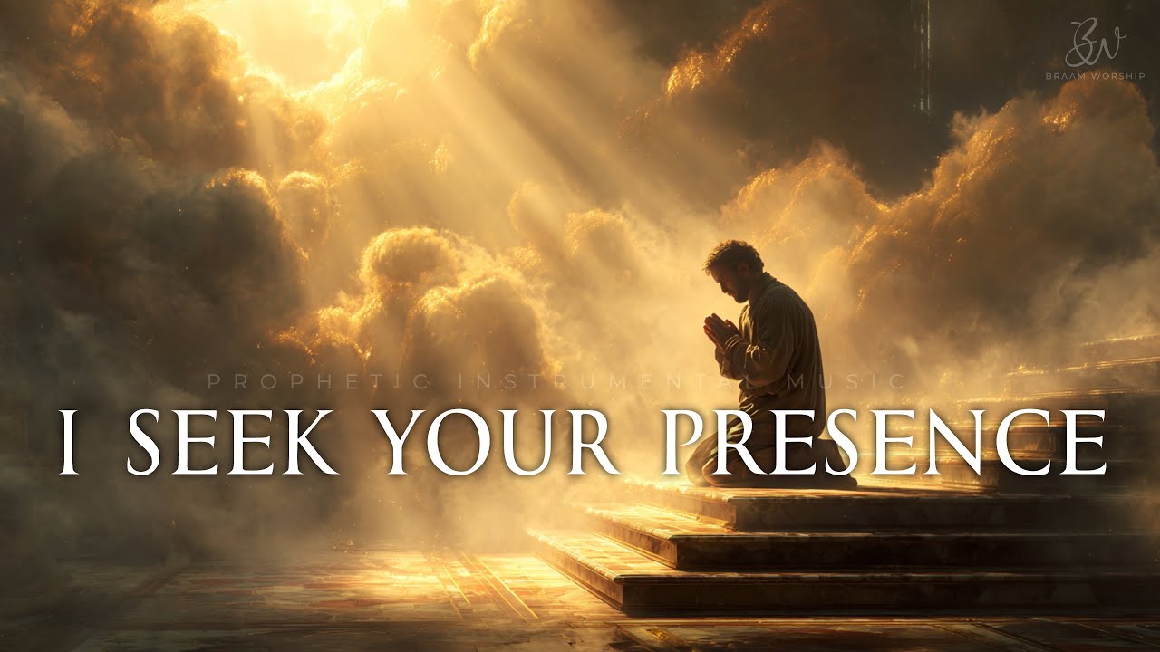 I Seek Your Presence | Prophetic Worship Instrumental for Deep Prayer