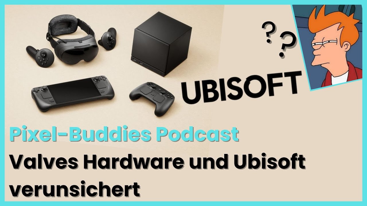 Valves Hardware und Ubisoft verunsichert | Pixel-Buddies Podcast: Ep 15