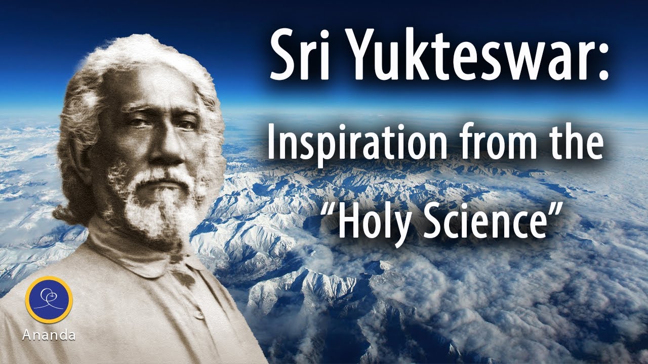 Swami Sri Yukteswar: Inspiration from the 