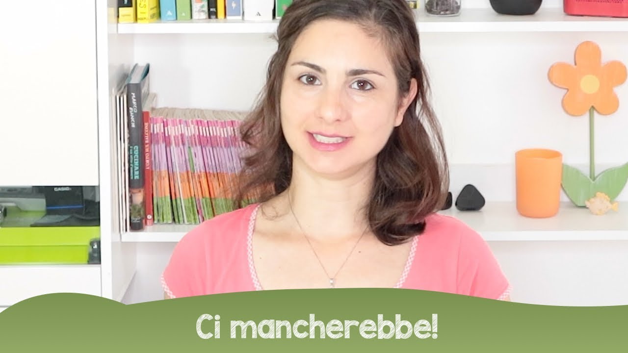 Learn Italian (advanced): ci mancherebbe!