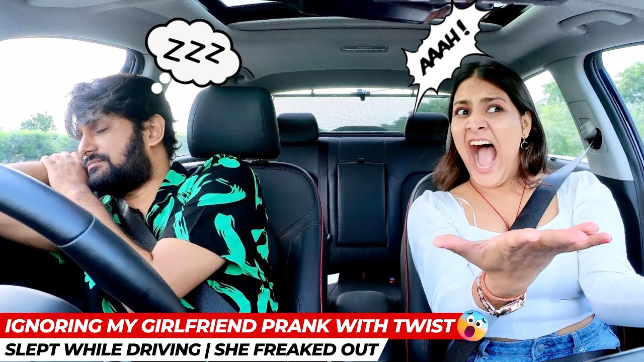 Ignoring My Girlfriend with a Twist | i Slept While Driving | She Freaked Out